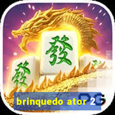 brinquedo ator 2